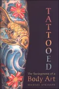 Tattooed: The Sociogenesis of a Body Art