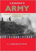 Canada's Army: Waging War and Keeping the Peace