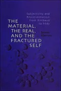 The Material, the Real, and the Fractured Self: Subjectivity and Representation from Rimbaud to Réda