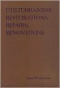 Utilitarianism: Restorations; Repairs; Renovations
