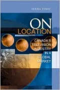 On Location: Canada's Television Industry in a Global Market