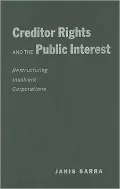 Creditor Rights and the Public Interest: Restructuring Insolvent Corporations