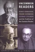Uncommon Readers: Denis Donoghue, Frank Kermode, George Steiner, and the Tradition of the Common Reader