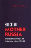 Shocking Mother Russia: Democratization, Social Rights, and Pension Reform in Russia, 1990-2001