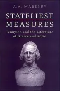Stateliest Measures: Tennyson and the Literature of Greece and Rome
