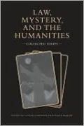 Law, Mystery, and the Humanities: Collected Essays