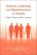 Political Leadership and Representation in Canada: Essays in Honour of John C. Courtney
