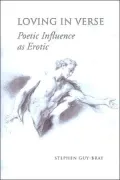 Loving in Verse: Poetic Influence as Erotic