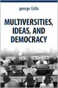 Multiversities, Ideas, and Democracy