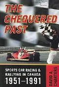 Chequered Past Sports Car Racing and Rallying in Canada, 1951-1991