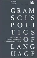 Gramsci's Politics of Language: Engaging the Bakhtin Circle and the Frankfurt School