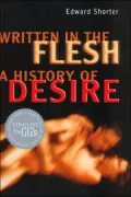 Written in the Flesh: A History of Desire