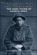 Marginal Man: The Dark Vision of Harold Innis