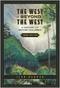 The West Beyond the West: A History of British Columbia