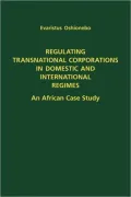 Regulating Transnational Corporations in Domestic and International Regimes: An African Case Study