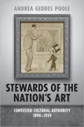 Stewards of the Nation's Art: Contested Cultural Authority 1890-1939