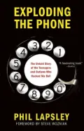 Exploding the Phone: The Untold Story of the Teenagers and Outlaws who Hacked Ma Bell