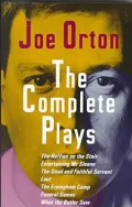 The Complete Plays of Orton: Entertaining Mr. Sloane; Loot; What the Butler Saw; and Four Shorter Plays