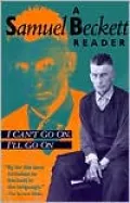 I Can't Go on, I'll Go On: A Samuel Beckett Reader