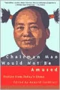 Chairman Mao Would Not Be Amused: Fiction from Today's China