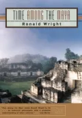 Time among the Maya: Travels in Belize, Guatemala, and Mexico