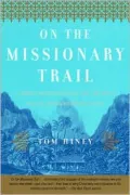 On the Missionary Trail: A Journey through Polynesia,Asia,and Africa with the London Missionary Society