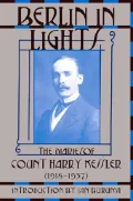 Berlin in Lights: The Diaries of Count Harry Kessler, 1918-1937