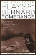 Collected Plays of Bernard Pomerance: Superhighway,Quantrill in Lawrence,Melons,Hands of Light