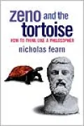 Zeno and the Tortoise: How to Think Like a Philosopher