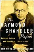 Raymond Chandler Papers: Selected Letters and Nonfiction, 1909-1959