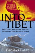 Into Tibet: The CIA's First Atomic Spy and His Secret Expedition to Lhasa