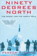 Ninety Degrees North: The Quest for the North Pole
