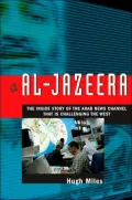 Al-jazeera: The Inside Story of the Arab News Channel That Is Challenging the West