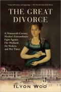 The Great Divorce: A Nineteenth-Century Mother's Extraordinary Fight Against Her Husband, the Shakers, and Her Times