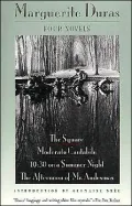 Four Novels: The Square; Moderato Cantabile; 10:30 on a Summer Night; the Afternoon of Mr. Andesmas