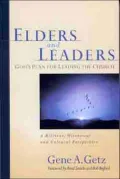 Elders & Leaders: God's Plan for Leading the Church, A Biblical, Historical and Cultural Perspective