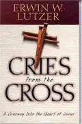 Cries from the Cross: A Journey into the Heart of Jesus