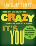 One of Us Must Be Crazy...and I’m Pretty Sure It’s You: Making Sense of the Differences That Divide Us