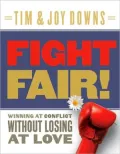 Fight Fair!: Winning at Conflict Without Losing at Love