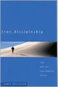 True Discipleship: The Art of Following Jesus