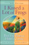 I Kissed a Lot of Frogs, but the Prince Hasn't Come