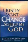 I Really Want to Change... So, Help Me God