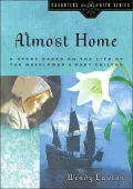 Almost Home: A Story Based on the Life of the Mayflower's Mary Chilton