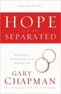 Hope for the Separated: Wounded Marriages Can Be Healed