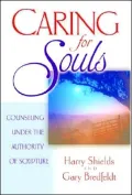 Caring for Souls: Counseling under the Authority of Scripture