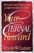 Your Eternal Reward: Triumph and Tears at the Judgment Seat of Christ