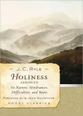Holiness: Its Nature, Hindrances, Difficulties, and Roots