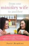 Book cover of From One Ministry Wife to Another: Honest Conversations about Connections in Ministry