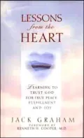 Lessons from the Heart: Learning to Trust God for True Peace, Fulfillment and Joy