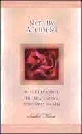 Not by Accident: What I Learned from My Son's Untimely Death